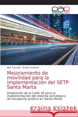 Mejoramiento de movilidad para la implementación del SETP Santa Marta Fawcett, Alex 9786203872712