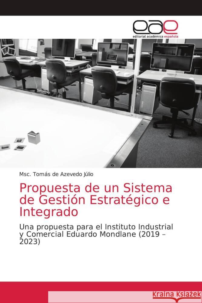 Propuesta de un Sistema de Gestión Estratégico e Integrado de Azevedo Júlio, Msc. Tomás 9786203872866 Editorial Académica Española