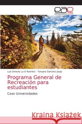 Programa General de Recreación para estudiantes La O. Ramírez, Luis Ernesto 9786203873023 Editorial Academica Espanola