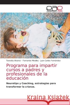 Programa para impartir cursos a padres y profesionales de la educación Alvarez, Teresita 9786203873078 Editorial Academica Espanola