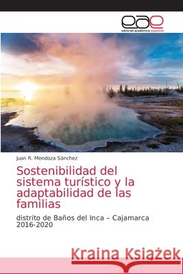 Sostenibilidad del sistema turístico y la adaptabilidad de las familias Mendoza Sánchez, Juan R. 9786203873207