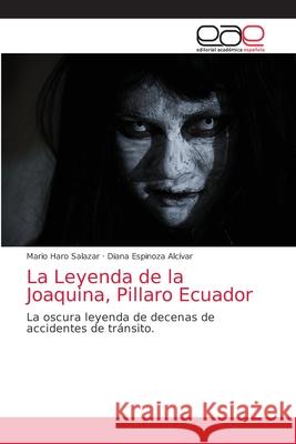 La Leyenda de la Joaquina, Pillaro Ecuador Mario Har Diana Espinoz 9786203873245 Editorial Academica Espanola