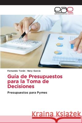 Guía de Presupuestos para la Toma de Decisiones Terán, Fernando 9786203873313