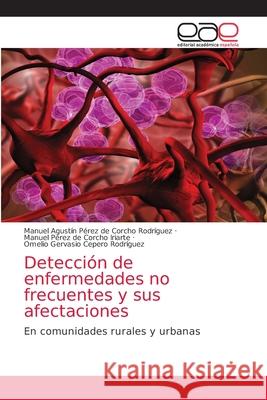 Detección de enfermedades no frecuentes y sus afectaciones Pérez de Corcho Rodríguez, Manuel Agus 9786203873368 Editorial Academica Espanola