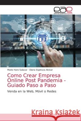 Como Crear Empresa Online Post Pandemia - Guiado Paso a Paso Mario Har Diana Espinoz 9786203873412 Editorial Academica Espanola