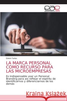 La Marca Personal Como Recurso Para Las Microempresas Edwin Farias 9786203873481 Editorial Academica Espanola
