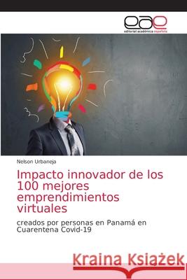 Impacto innovador de los 100 mejores emprendimientos virtuales Nelson Urbaneja 9786203873559