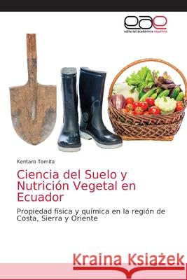 Ciencia del Suelo y Nutrición Vegetal en Ecuador Tomita, Kentaro 9786203873634 Editorial Academica Espanola