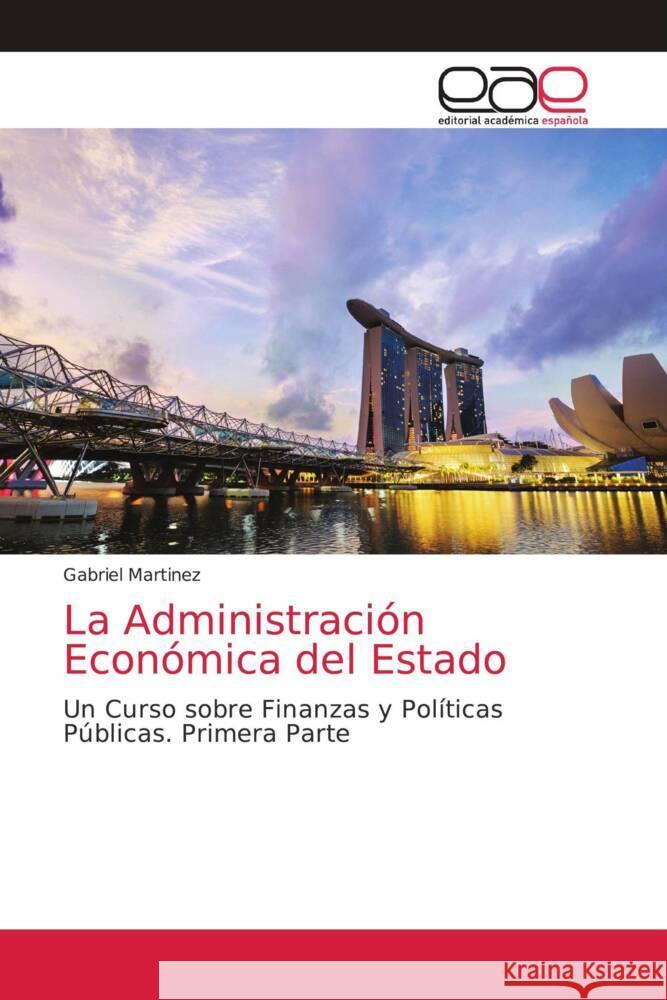 La Administración Económica del Estado Martinez, Gabriel 9786203874082