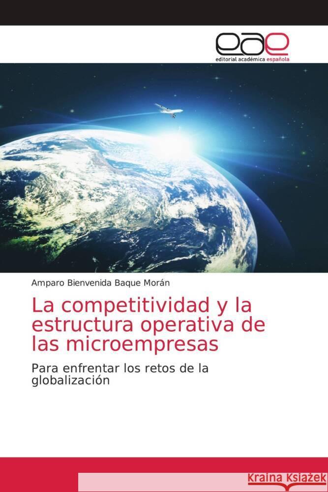 La competitividad y la estructura operativa de las microempresas Baque Morán, Amparo Bienvenida 9786203874143