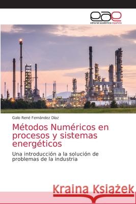 Métodos Numéricos en procesos y sistemas energéticos Fernández Díaz, Galo René 9786203874327 Editorial Academica Espanola