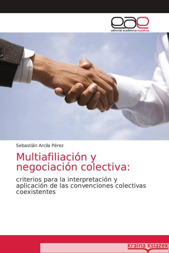 Multiafiliación y negociación colectiva: Arcila Pérez, Sebastián 9786203874396