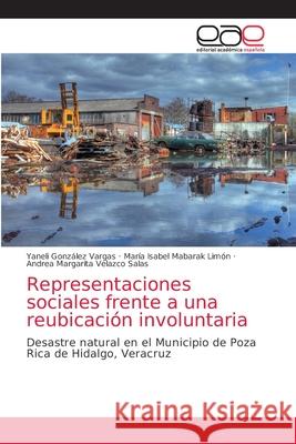 Representaciones sociales frente a una reubicación involuntaria González Vargas, Yaneli 9786203874433