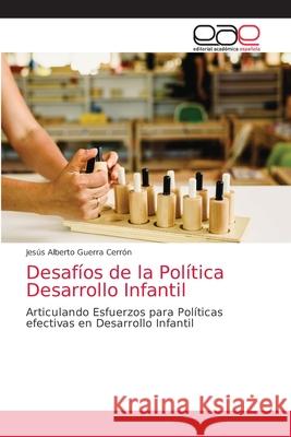 Desafíos de la Política Desarrollo Infantil Guerra Cerrón, Jesús Alberto 9786203874532