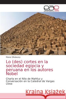 Lo (des) cortes en la sociedad egipcia y peruana en los autores Nobel Manar Elhalwany 9786203874747 Editorial Academica Espanola