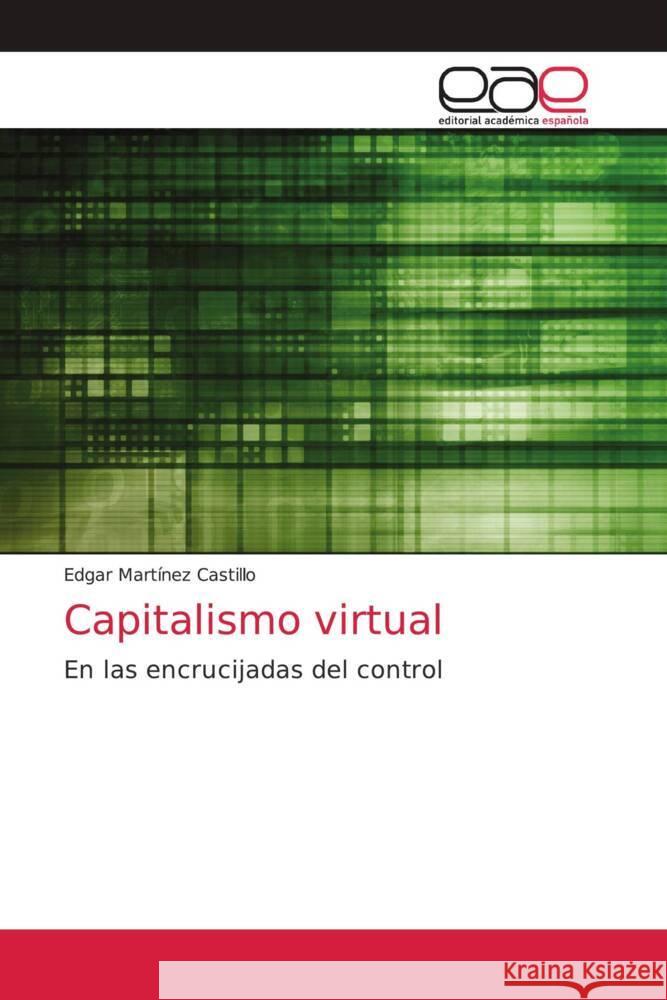 Capitalismo virtual Martínez Castillo, Edgar 9786203874839