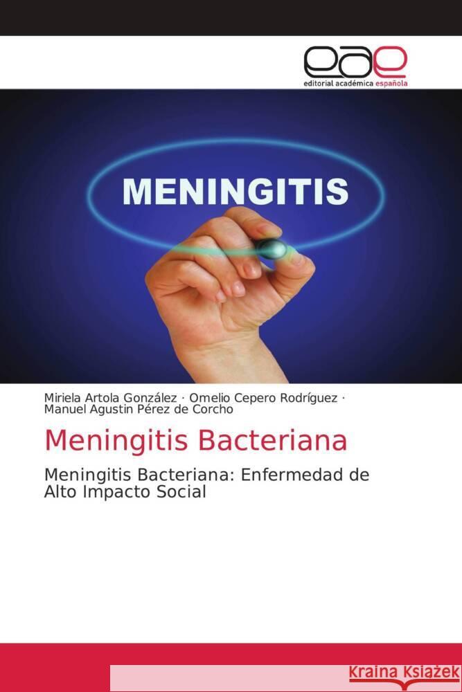 Meningitis Bacteriana Artola González, Miriela, Cepero Rodriguez, Omelio, Pérez de Corcho, Manuel Agustín 9786203875096 Editorial Académica Española