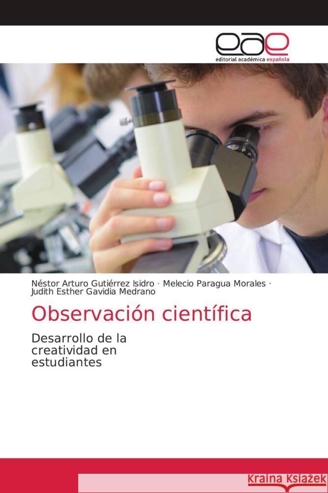 Observación científica Gutiérrez Isidro, Néstor Arturo, Morales, Melecio Paragua, Gavidia Medrano, Judith Esther 9786203875133