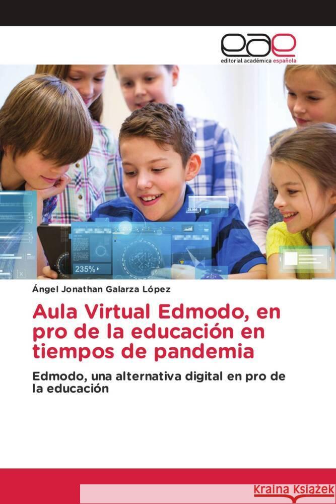 Aula Virtual Edmodo, en pro de la educación en tiempos de pandemia Galarza López, Ángel Jonathan 9786203875171