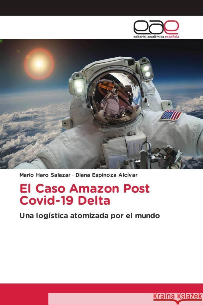 El Caso Amazon Post Covid-19 Delta Haro Salazar, Mario, Espinoza Alcívar, Diana 9786203875775