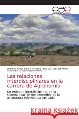 Las relaciones interdisciplinares en la carrera de Agronomía Bravo Salvatierra, Jefferson Xavier 9786203875799 Editorial Academica Espanola