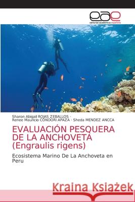 EVALUACIÓN PESQUERA DE LA ANCHOVETA (Engraulis rigens) Rojas Zeballos, Sharon Abigail 9786203876413