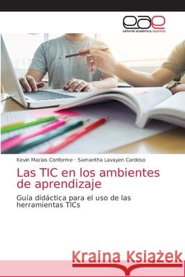 Las TIC en los ambientes de aprendizaje Mac Samantha Lavaye 9786203876444 Editorial Academica Espanola