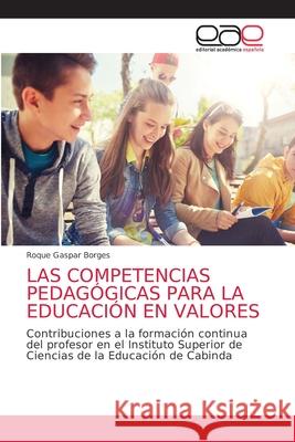 Las Competencias Pedagógicas Para La Educación En Valores Gaspar Borges, Roque 9786203876802