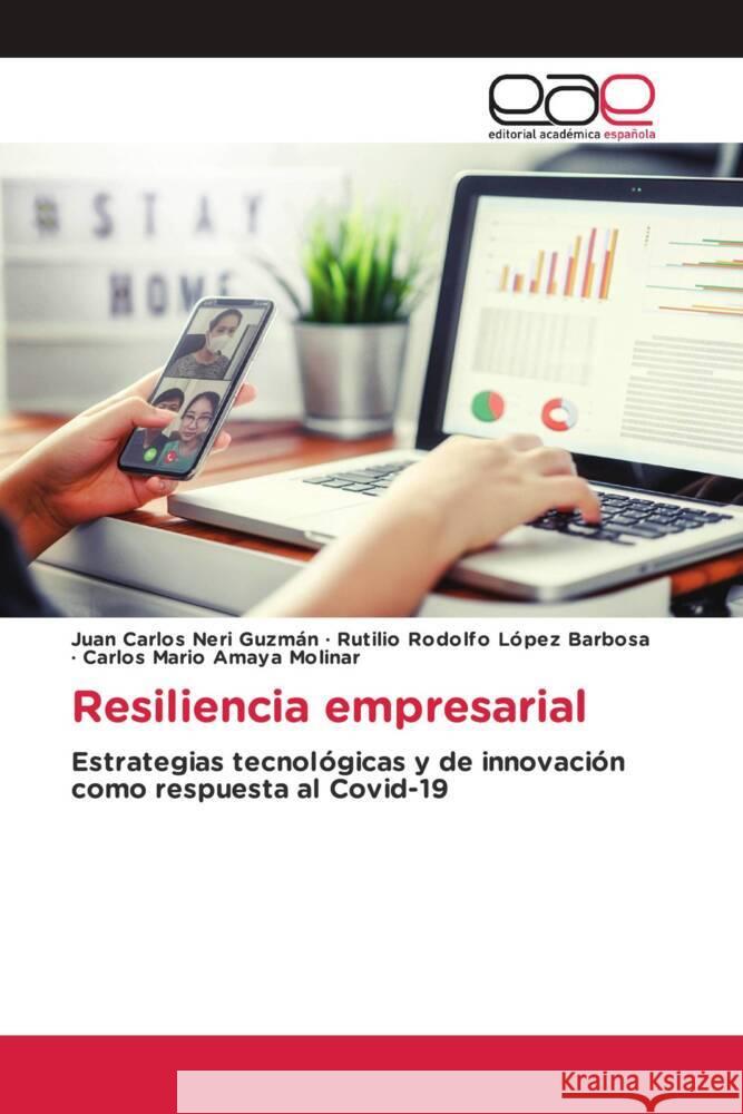 Resiliencia empresarial Neri Guzmán, Juan Carlos, López Barbosa, Rutilio Rodolfo, Amaya Molinar, Carlos Mario 9786203877632