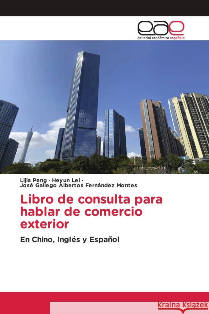 Libro de consulta para hablar de comercio exterior Peng, Lijia, Lei, Heyun, Albertos Fernández Montes, José Gallego 9786203877786