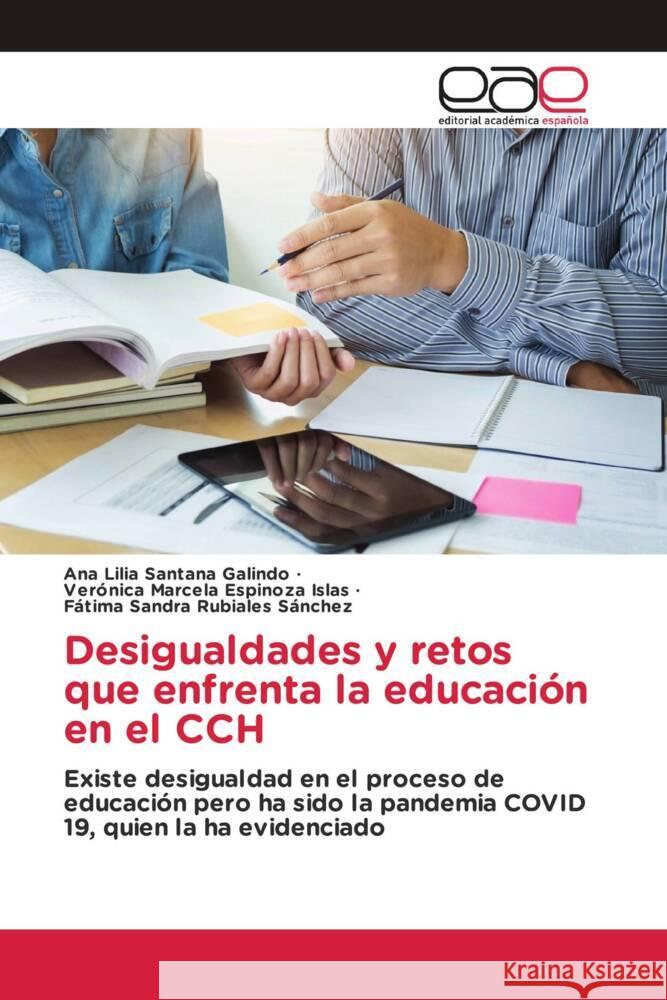 Desigualdades y retos que enfrenta la educación en el CCH Santana Galindo, Ana Lilia, Espinoza Islas, Verónica Marcela, Rubiales Sánchez, Fátima Sandra 9786203877946