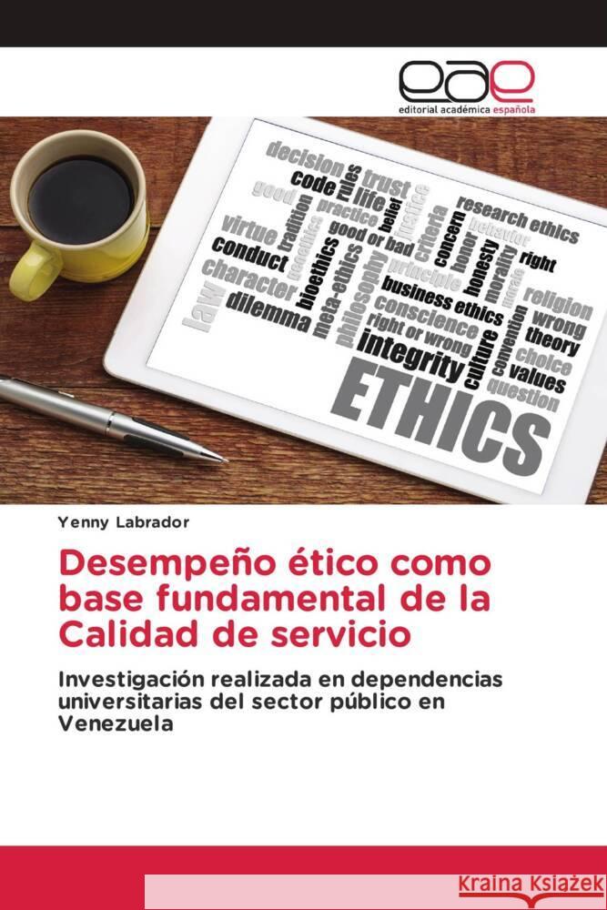 Desempeño ético como base fundamental de la Calidad de servicio Labrador, Yenny 9786203878073