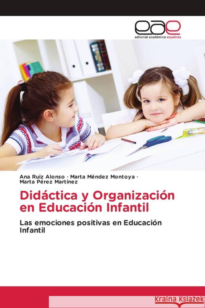 Didáctica y Organización en Educación Infantil Ruiz Alonso, Ana, Méndez Montoya, Marta, Pérez Martínez, Marta 9786203878141