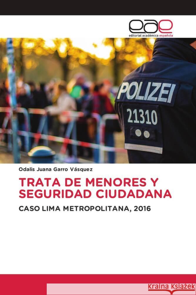 TRATA DE MENORES Y SEGURIDAD CIUDADANA Garro Vásquez, Odalis Juana 9786203878165