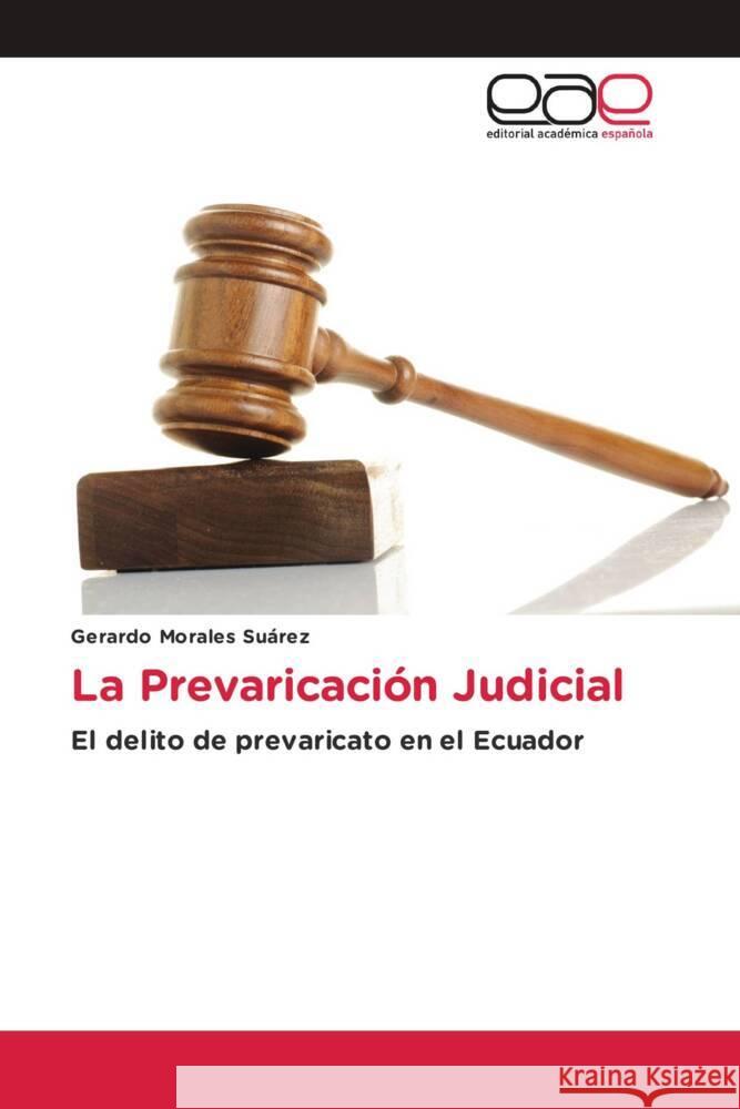 La Prevaricación Judicial Morales Suárez, Gerardo 9786203878196