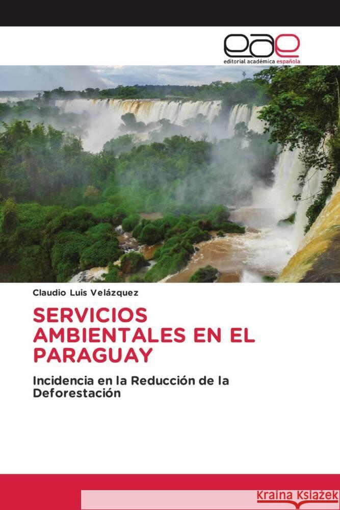 SERVICIOS AMBIENTALES EN EL PARAGUAY Velázquez, Claudio Luis 9786203878509