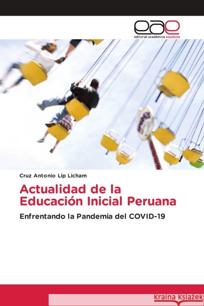 Actualidad de la Educación Inicial Peruana Lip Licham, Cruz Antonio 9786203878547