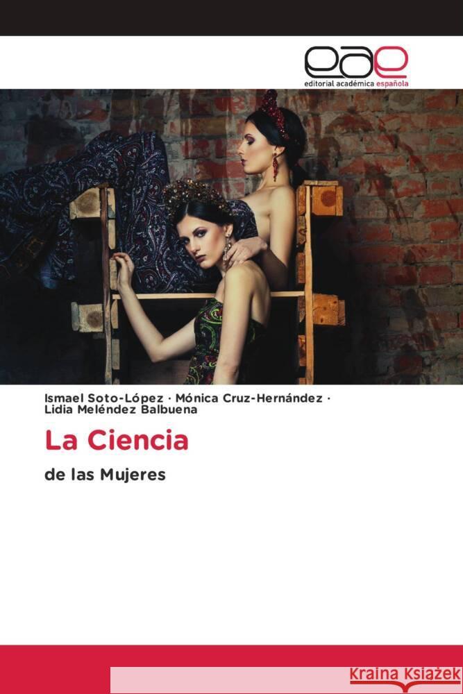 La Ciencia Soto-López, Ismael, Cruz-Hernández, Mónica, Meléndez Balbuena, Lidia 9786203878745