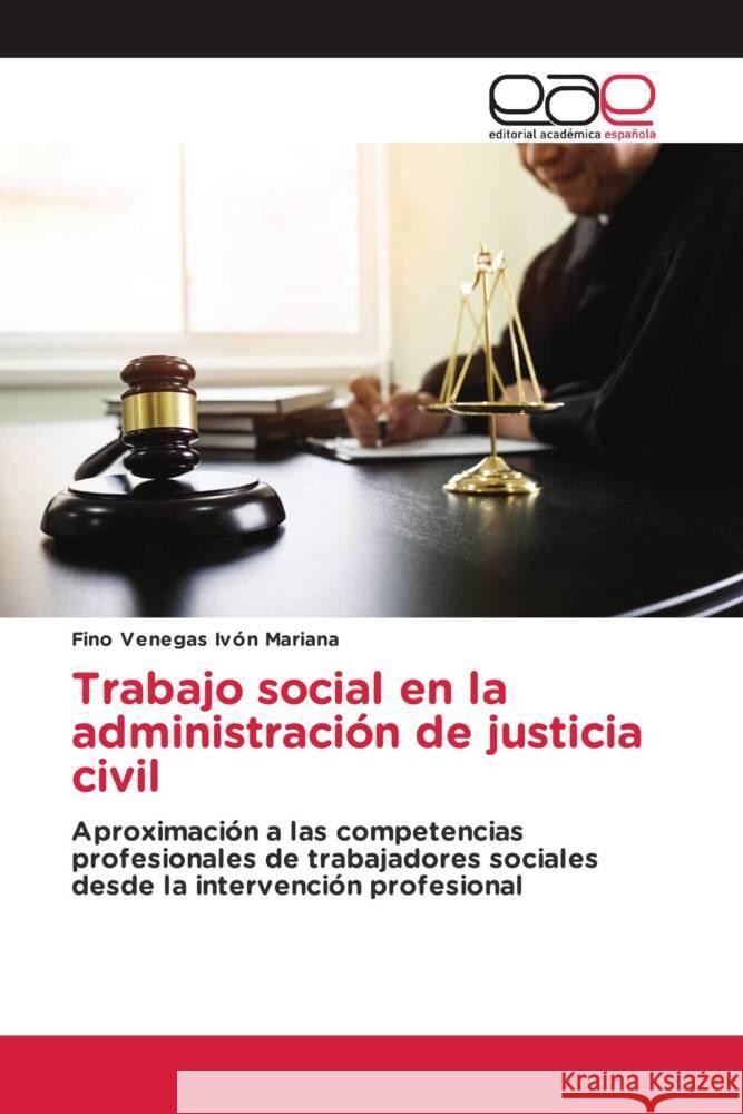 Trabajo social en la administración de justicia civil Ivón Mariana, Fino Venegas 9786203878967 Editorial Académica Española