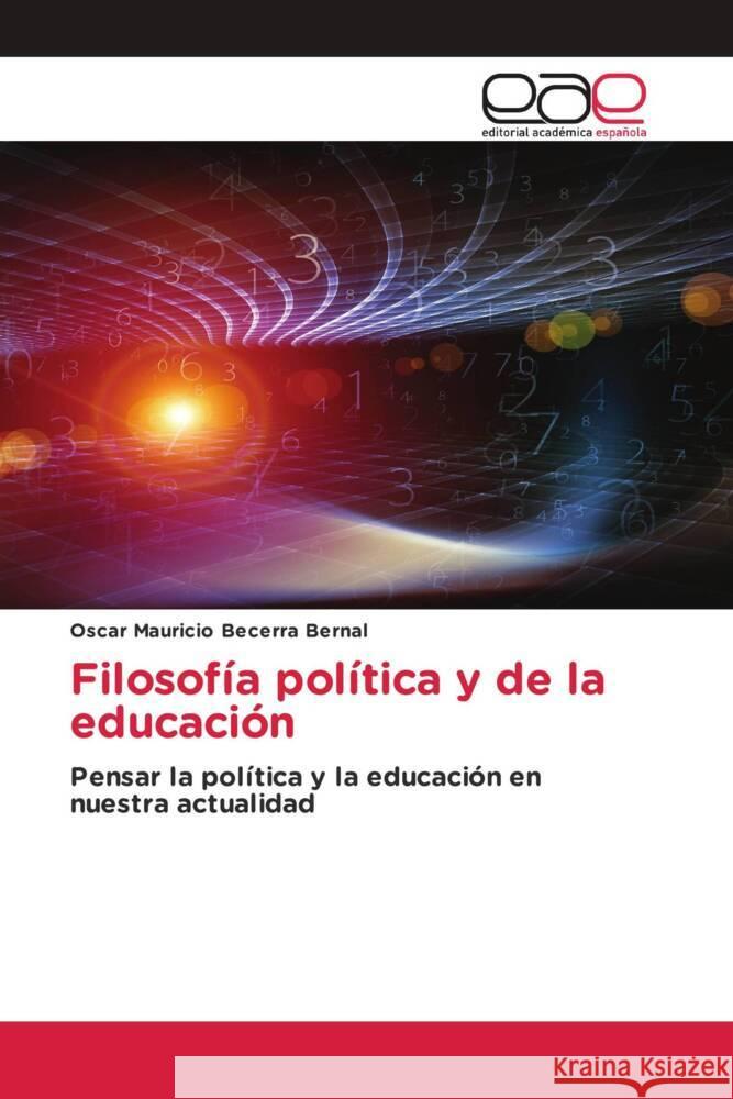 Filosofía política y de la educación Becerra Bernal, Óscar Mauricio 9786203879018