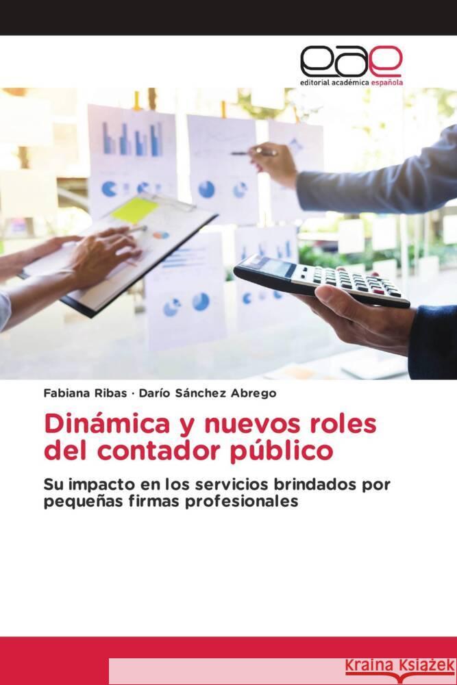 Dinámica y nuevos roles del contador público Ribas, Fabiana, Sánchez Abrego, Darío 9786203879025