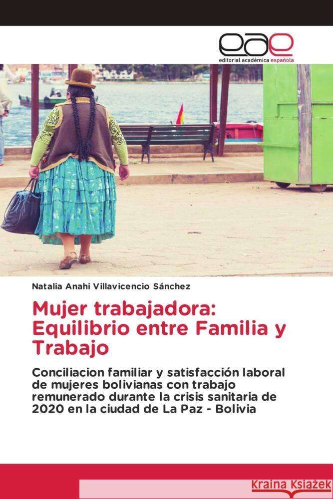 Mujer trabajadora: Equilibrio entre Familia y Trabajo Villavicencio Sánchez, Natalia Anahi 9786203879339