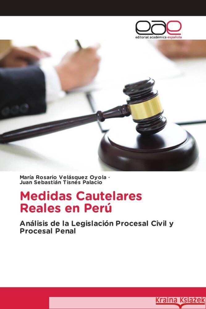 Medidas Cautelares Reales en Perú Velásquez Oyola, María  Rosario, Tisnés Palacio, Juan  Sebastián 9786203879346