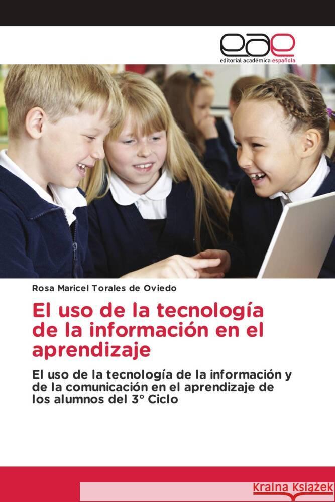 El uso de la tecnología de la información en el aprendizaje Torales de Oviedo, Rosa Maricel 9786203879391