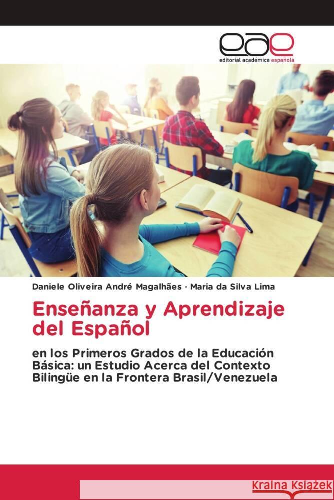 Enseñanza y Aprendizaje del Español André Magalhães, Daniele Oliveira, da Silva Lima, Maria 9786203879407 Editorial Académica Española