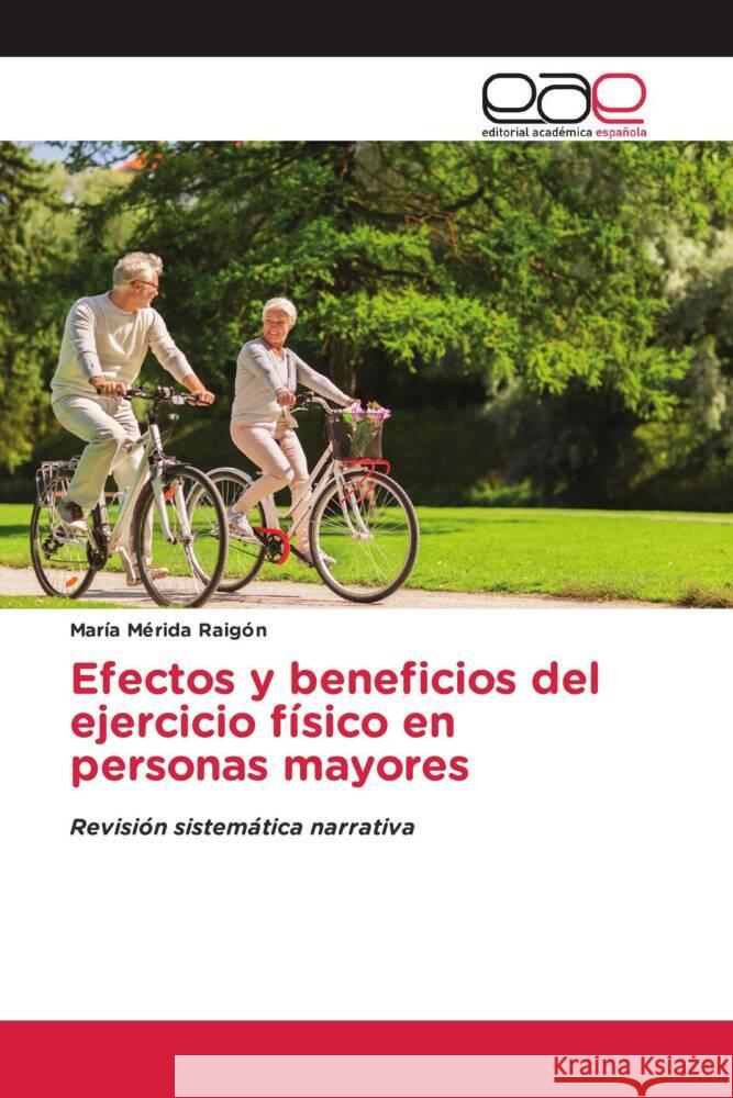 Efectos y beneficios del ejercicio físico en personas mayores Mérida Raigón, María 9786203879568