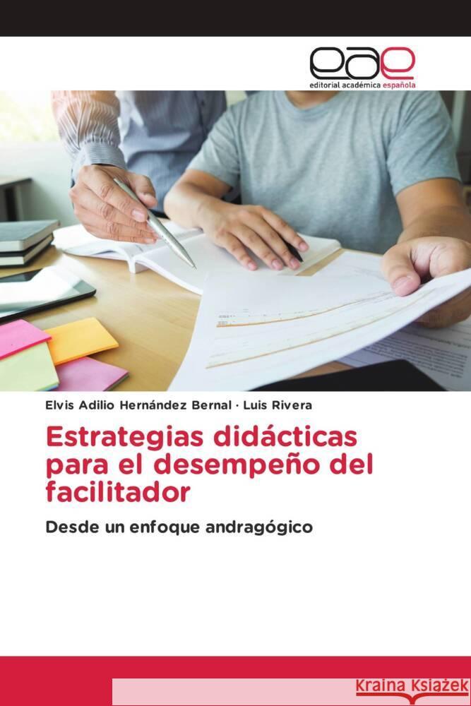 Estrategias didácticas para el desempeño del facilitador Hernández Bernal, Elvis Adilio, Rivera, Luis 9786203879735