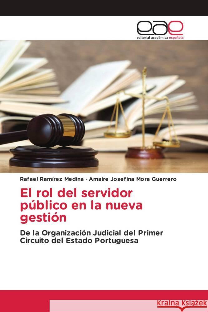 El rol del servidor público en la nueva gestión Ramírez Medina, Rafael, Mora Guerrero, Amaire Josefina 9786203879742