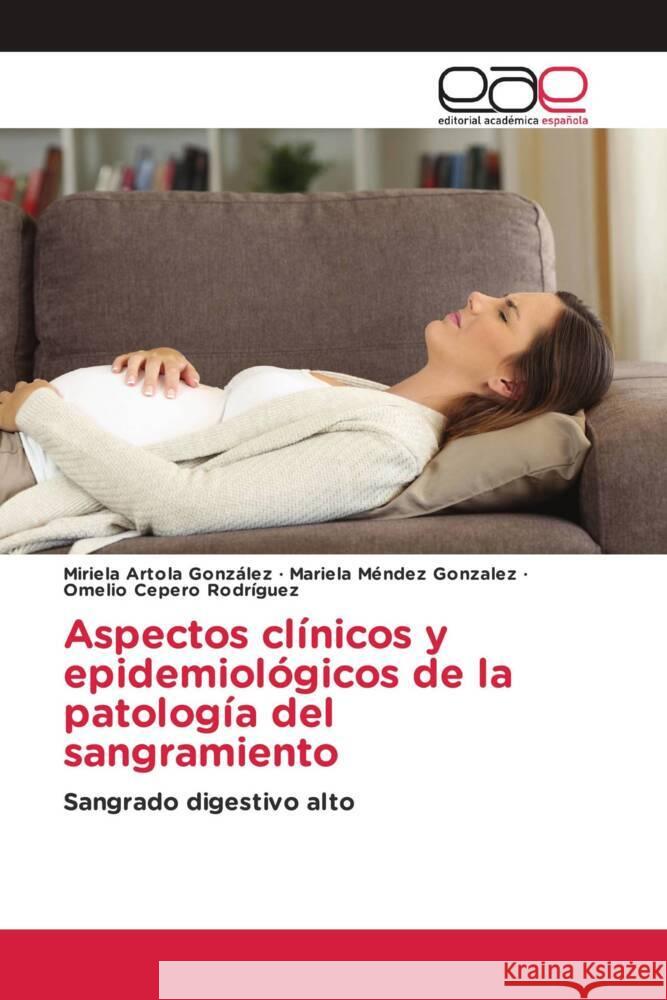 Aspectos clínicos y epidemiológicos de la patología del sangramiento Artola González, Miriela, Méndez González, Mariela, Cepero Rodriguez, Omelio 9786203879957