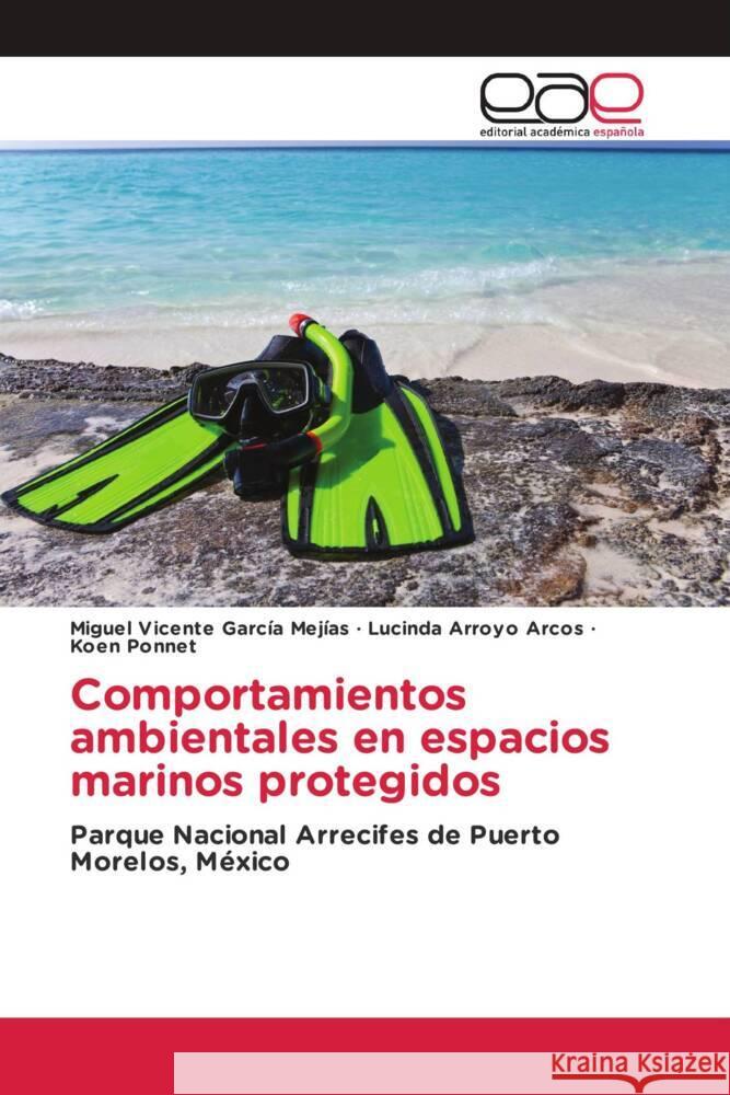 Comportamientos ambientales en espacios marinos protegidos García Mejías, Miguel Vicente, Arroyo Arcos, Lucinda, Ponnet, Koen 9786203880267